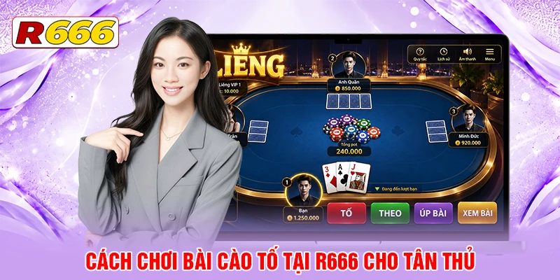 Cách chơi bài cào tố tại R666 cho tân thủ
