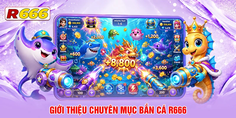 Giới thiệu chuyên mục Bắn Cá R666